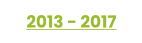 2013 - 2017